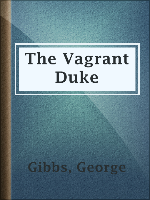 Title details for The Vagrant Duke by George Gibbs - Available